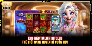 Kho báu tứ linh Hitclub - Thế giới game huyền bí cuốn hút