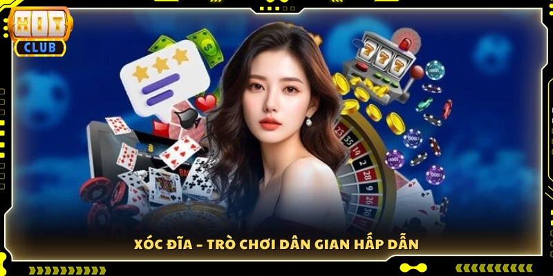 Xóc Đĩa – Trò chơi dân gian kịch tính và giải trí